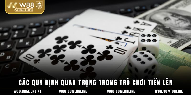 Các quy định quan trọng trong trò chơi tiến lên