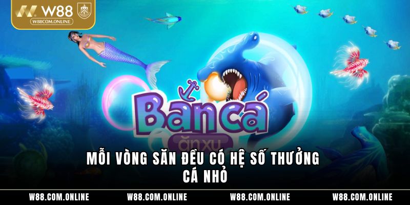 Mỗi vòng săn đều có hệ số thưởng cá nhỏ