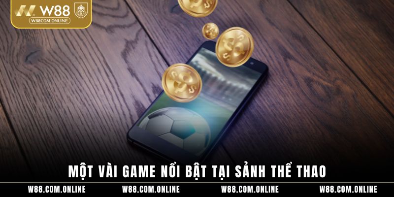 Một vài game nổi bật tại sảnh thể thao