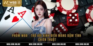Phỏm W88 – Trò Bài Kinh Điển Mang Đậm Tính Chiến Thuật