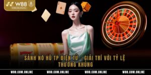 Sảnh Nổ Hũ TP Điện Tử – Giải Trí Với Tỷ Lệ Thưởng Khủng