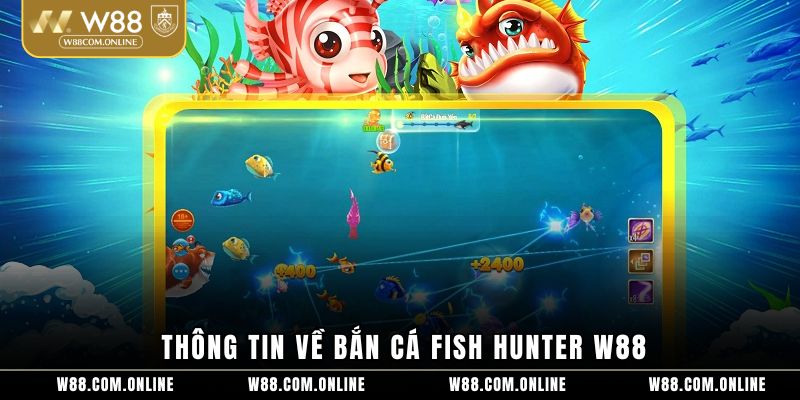 Thông tin về bắn cá Fish Hunter W88