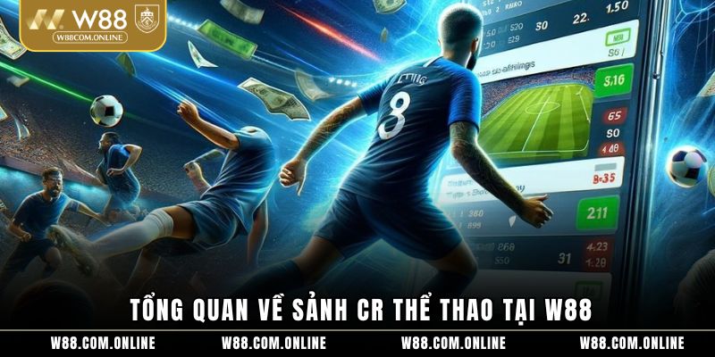 Tổng quan về sảnh CR thể thao tại W88
