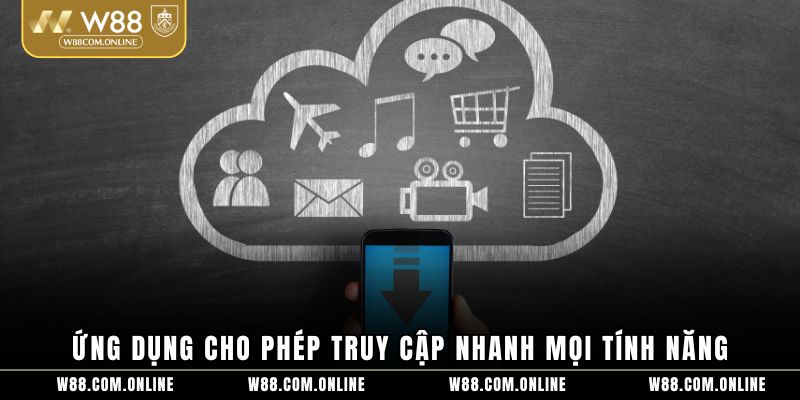 Ứng dụng cho phép truy cập nhanh mọi tính năng